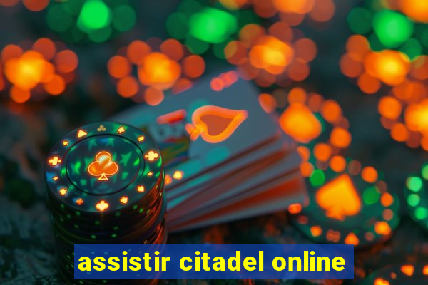 assistir citadel online